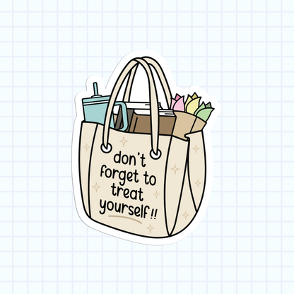 Don't Forget To Treat Yourself Sticker