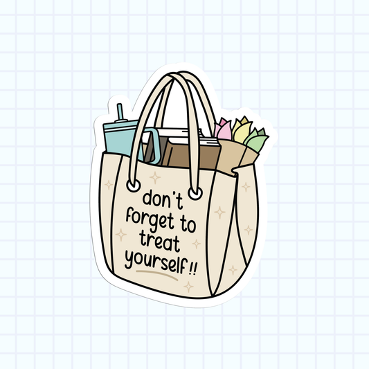 Don't Forget To Treat Yourself Sticker