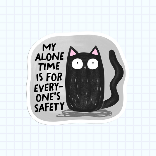 My Alone Time Is For Everyone's Safety Sticker