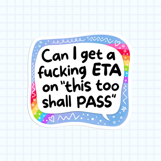 Can I Get A Fucking ETA On “This Too Shall PASS” Sticker